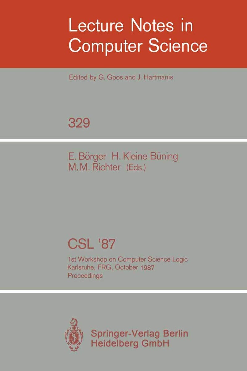 CSL '87: 1st Workshop on Computer Science Logic, Karlsruhe, FRG, October 12-16, 1987. Proceedings
