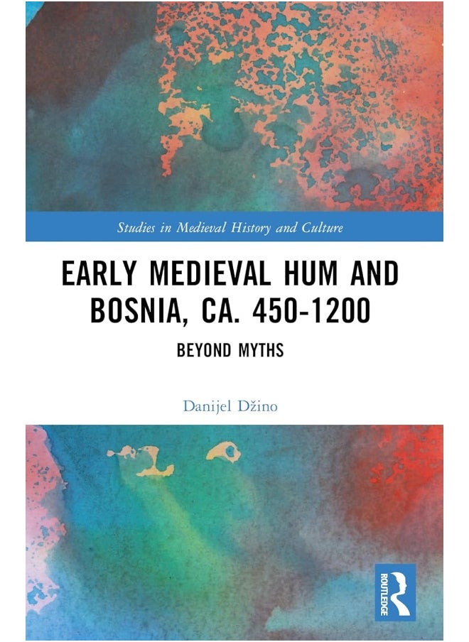 Early Medieval Hum and Bosnia, ca. 450-1200: Beyond Myths - pzsku/Z0B5FCAE7E4DE4978EC69Z/45/_/1740557265/1bf2dedd-9e70-40ba-814a-0f2fdedf509e