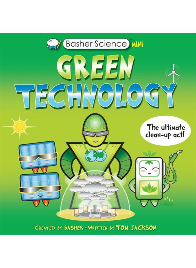 Basher Science Mini: Green Technology : The Ultimate Clean-Up Act! 
