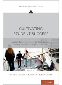 Cultivating Student Success: A Multifaceted Approach to Working with Emerging Adults in Higher Education 