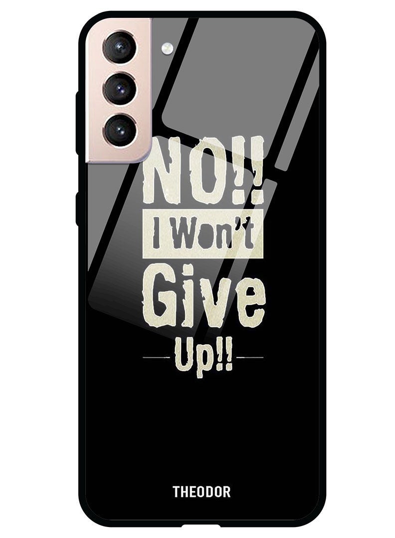 Theodor Protective Tempered Glass Case Cover Samsung Galaxy S21 PLUS  No I Wont Gve Up - Image 1