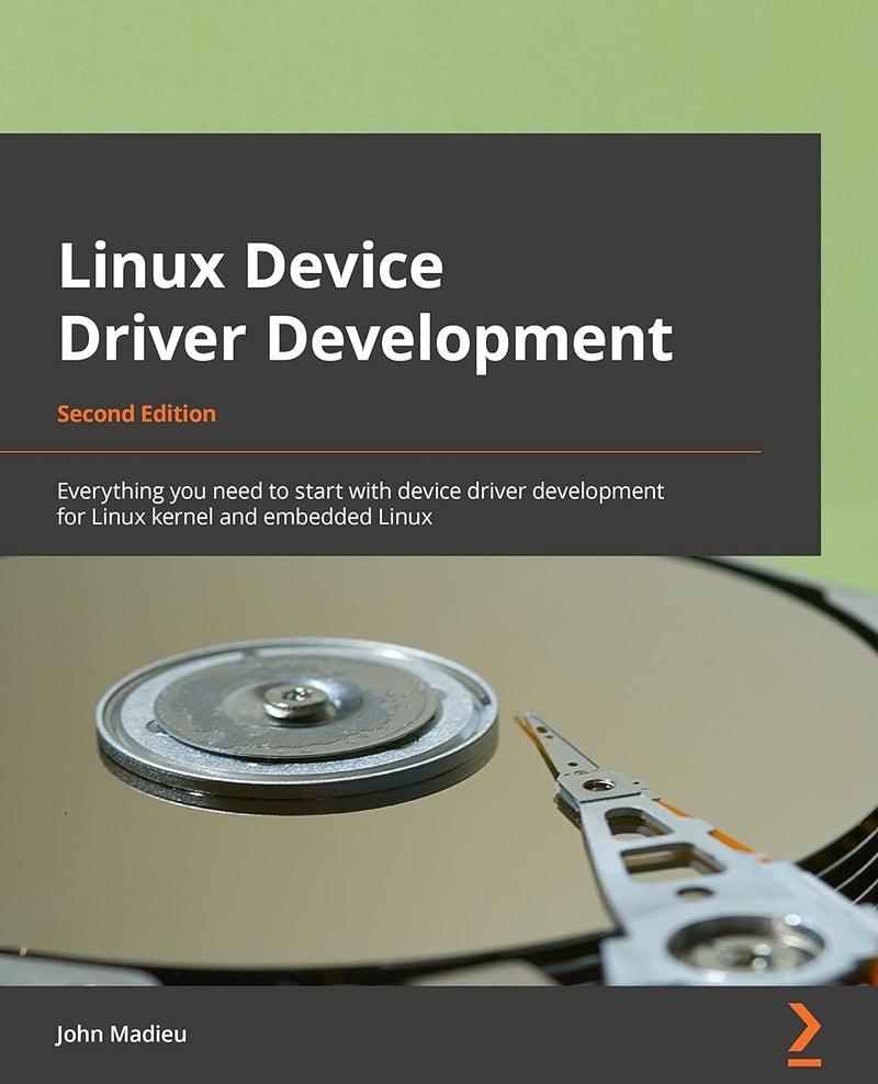 Linux Device Driver Development: Everything you need to start with device driver development for Linux kernel and embedded Linux