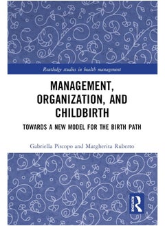 Management, Organization, and Childbirth: Towards a New Model for the Birth Path 