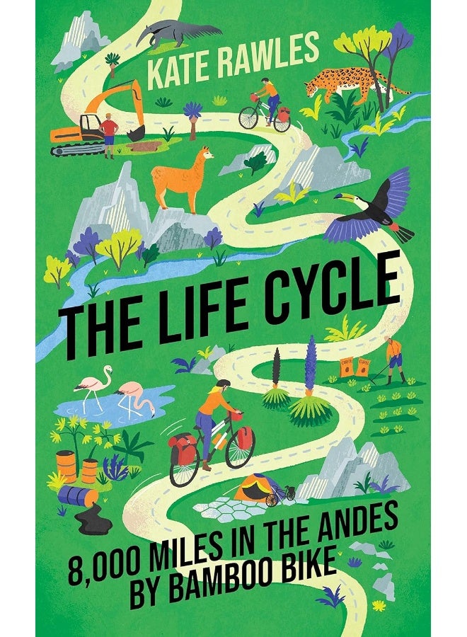 The Life Cycle: 8,000 Miles in the Andes by Bamboo Bike