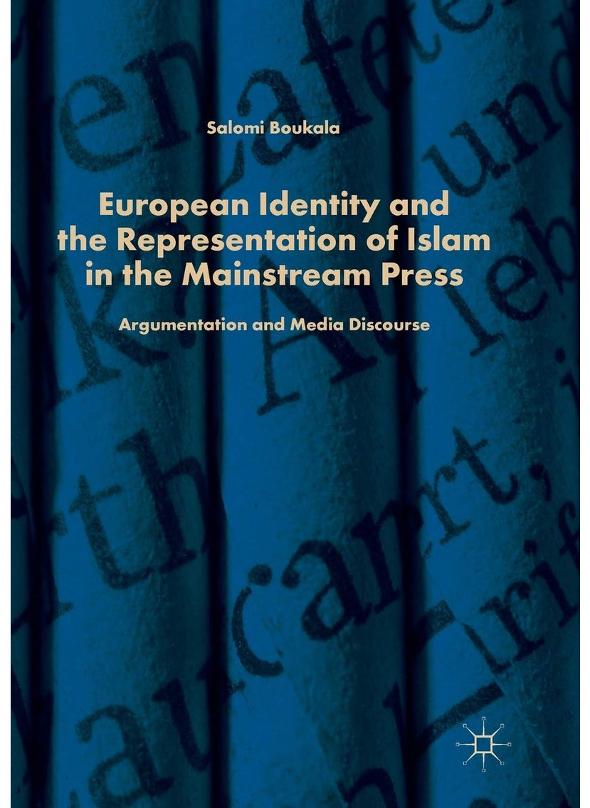 European Identity and the Representation of Islam in the Mainstream Press: Argumentation and Media Discourse 