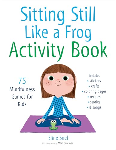 Sitting Still Like A Frog Activity Book 75 Mindfulness Games For Kids 