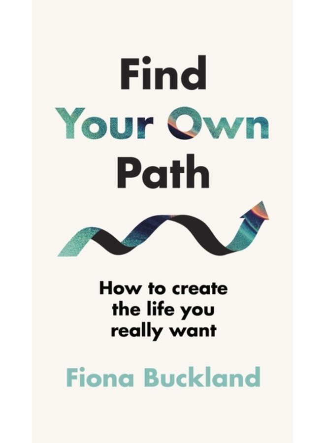 Find Your Own Path A life coach s guide to changing your life - Hardback