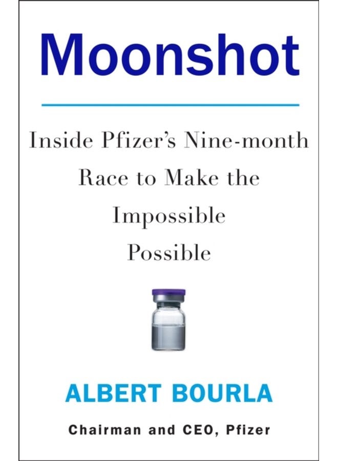 مون شوت: داخل سباق فايزر الذي دام تسعة أشهر لجعل المستحيل ممكنًا - غلاف صلب