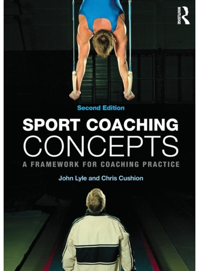 Sport Coaching Concepts : A framework for coaching practice 