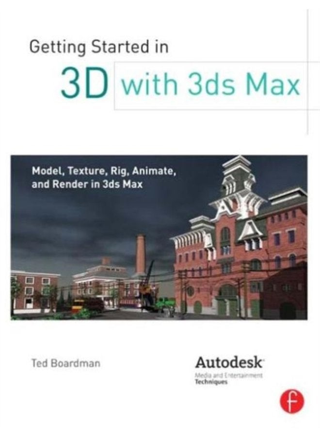 Getting Started in 3D with 3ds Max Model Texture Rig Animate and Render in 3ds Max - Paperback