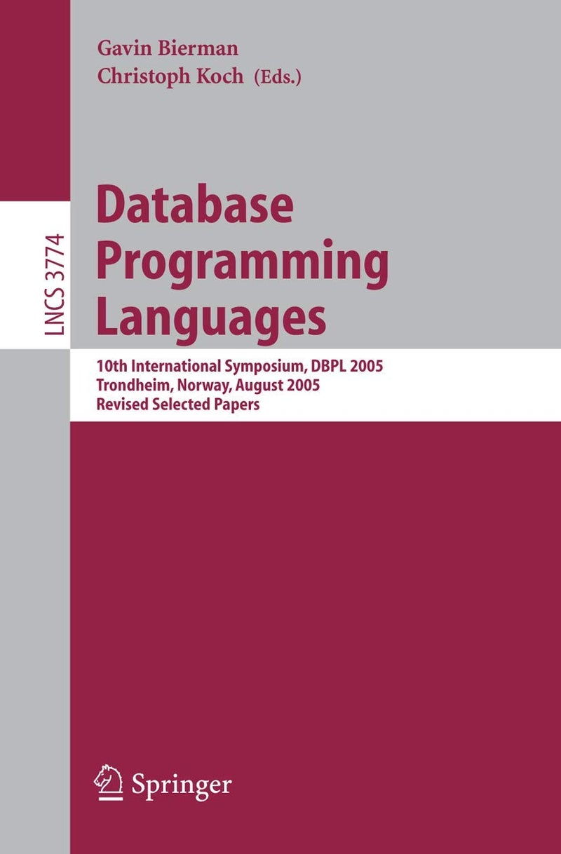 Database Programming Languages: 10th International Symposium, DBPL 2005, Trondheim, Norway, August 28-29, 2005, Revised Selected Papers 