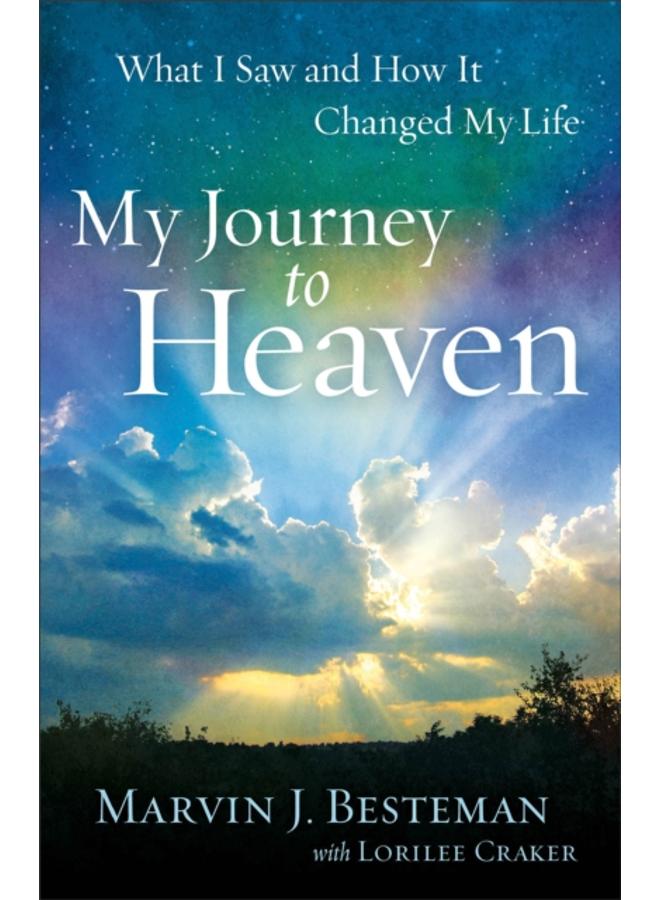 My Journey to Heaven ??? What I Saw and How It Changed My Life