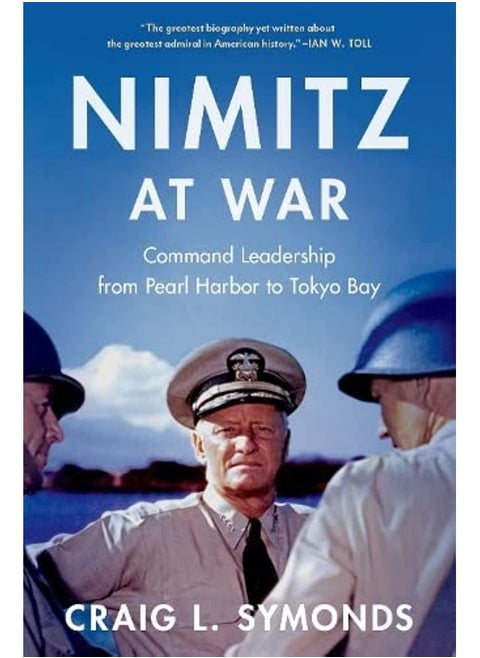 Nimitz at War: Command Leadership from Pearl Harbor to Tokyo Bay