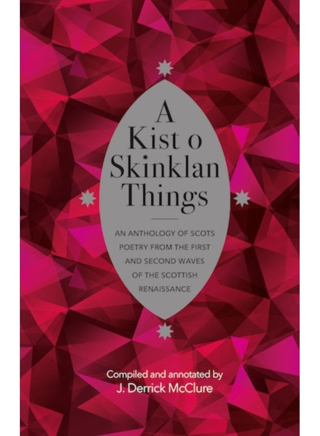 A Kist o Skinklan Things An Anthology of Scots Poetry from the First and Second Waves of the Scottish Renaissance - Hardback