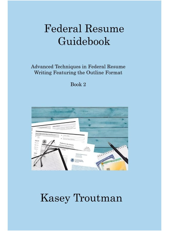 Federal Resume Guidebook: Advanced Techniques in Federal Resume Writing Featuring the Outline Format Book 2  - Image 1