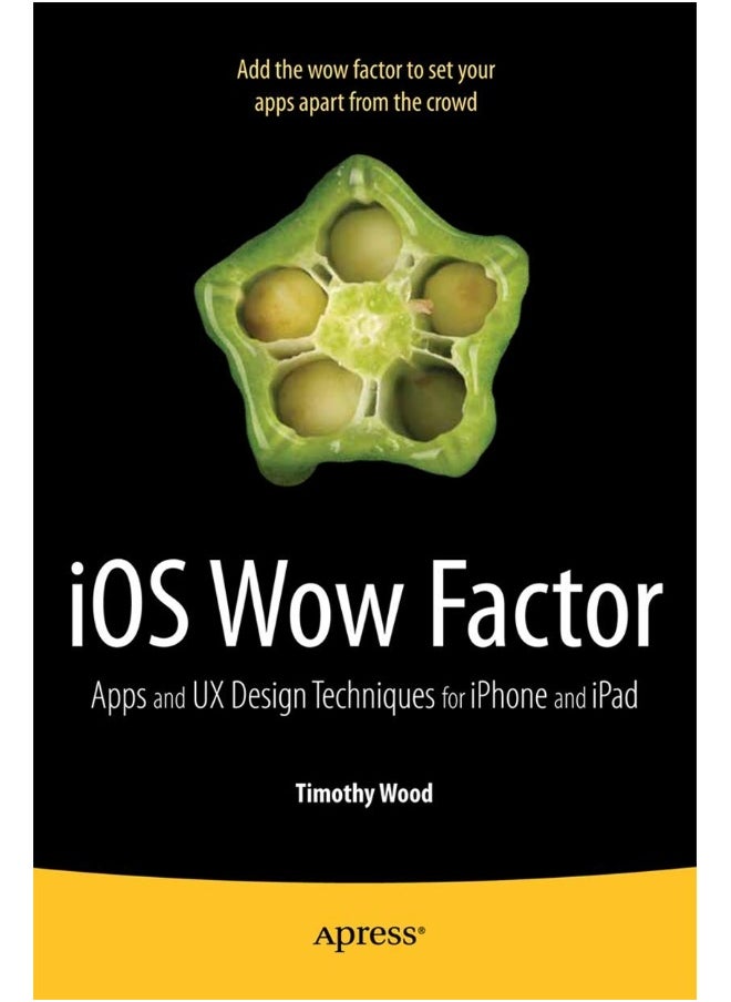 IOS Wow Factor: UX Design Techniques for iPhone and iPad 