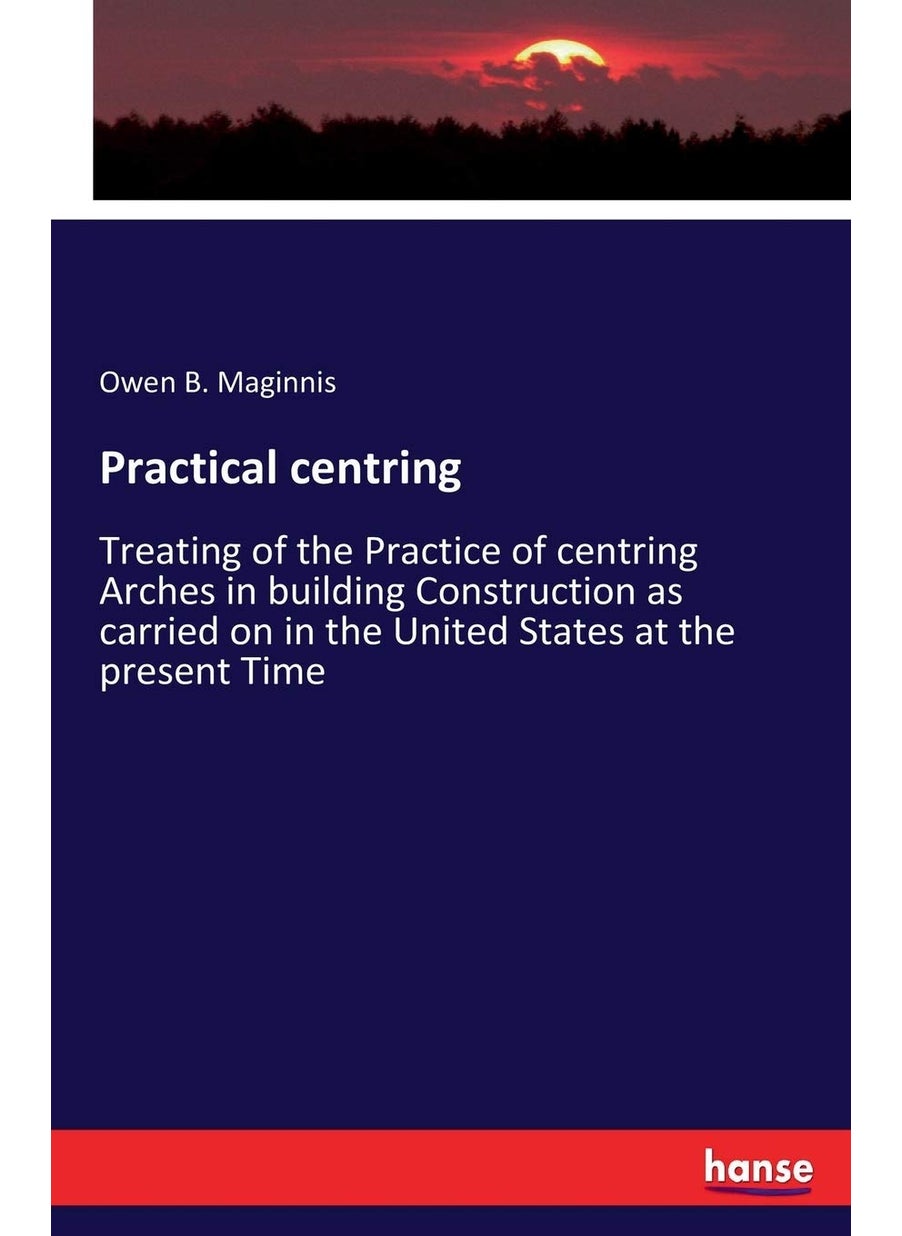 Practical centring: Treating of the Practice of centring Arches in bui  - Image 1