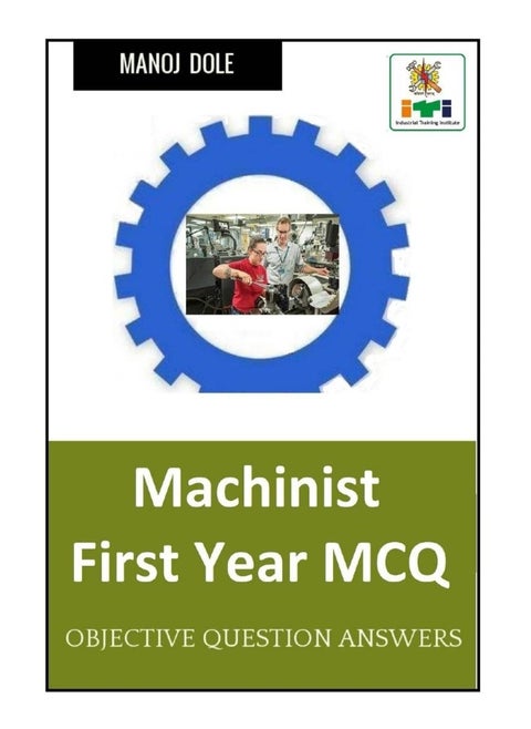 Machinist First Year MCQ : Objective Question Answers