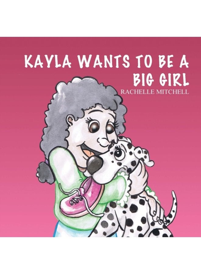 Kayla Wants to be a Big Girl - Paperback