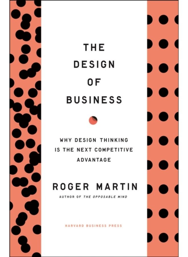 Design of Business Why Design Thinking is the Next Competitive Advantage - Hardback