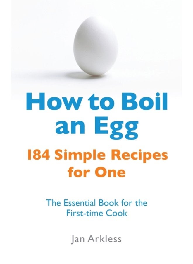 How to Boil an Egg 184 Simple Recipes for One The Essential Book for the First Time Cook - Paperback