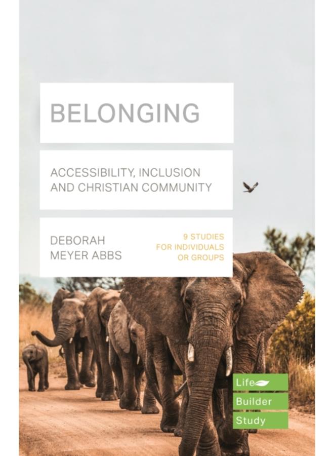 Belonging (Lifebuilder Bible Study) : Accessibility, Inclusion and Christian Community 