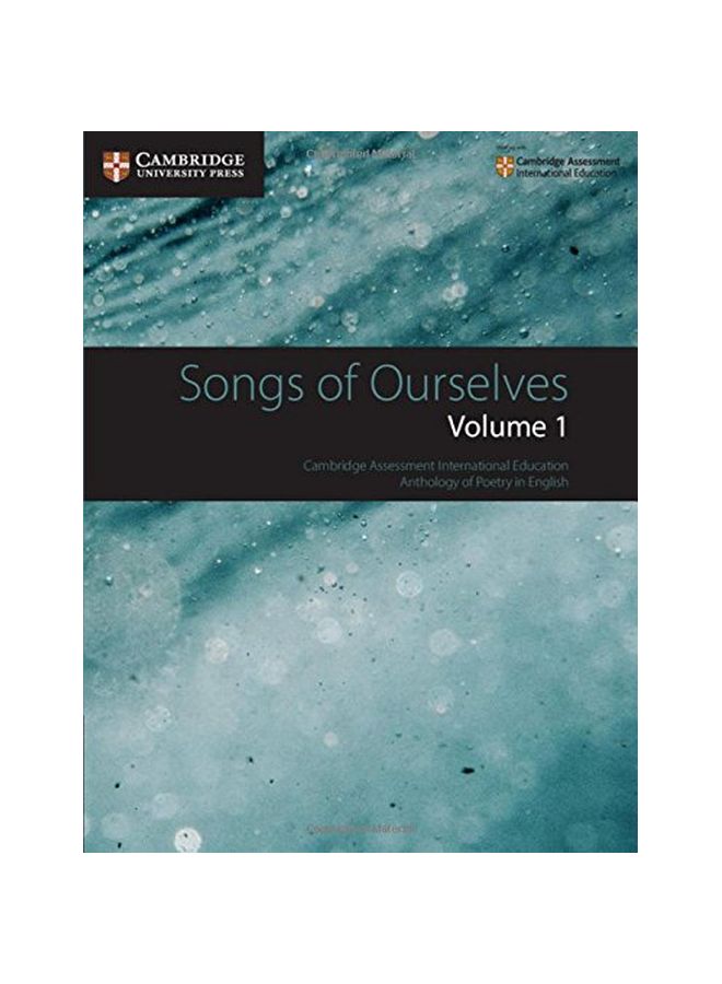 Songs Of Ourselves : Cambridge Assessment International Education Anthology Of Poetry In English : Volume 1