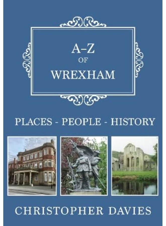 A-Z of Wrexham: Places-People-History