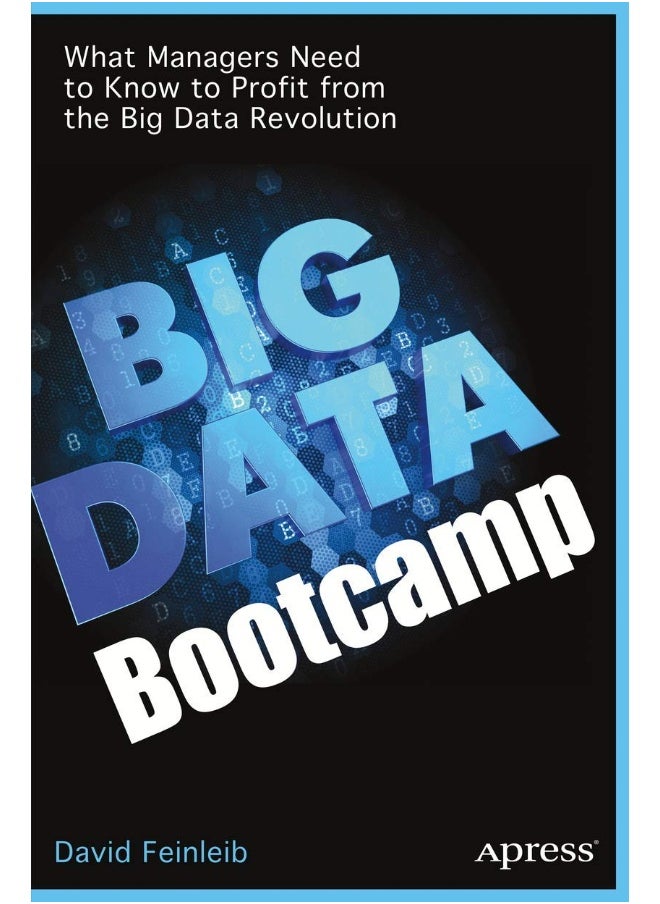 Big Data Bootcamp: What Managers Need to Know to Profit from the Big Data Revolution 