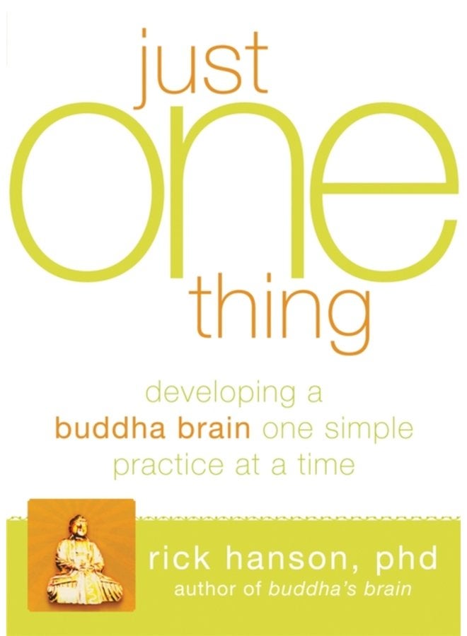 Just One Thing Developing A Buddha Brain One Simple Practice at a Time - Paperback