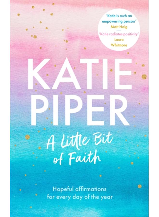 A Little Bit of Faith : Hopeful affirmations for every day of the year 