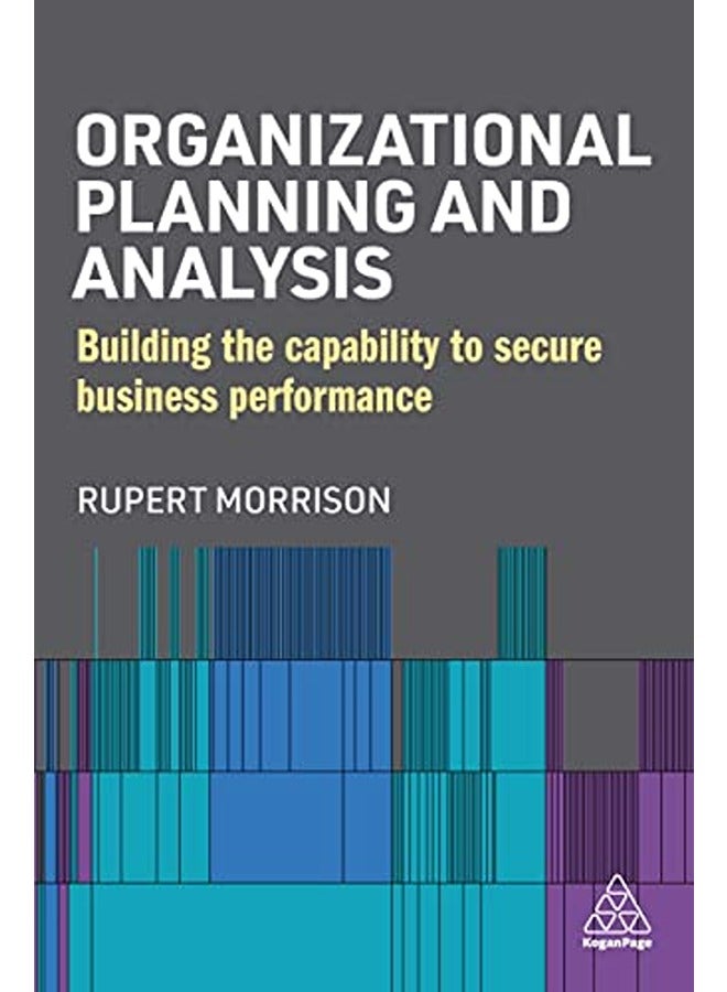 Organizational Planning and Analysis: Building the Capability to Secure Business Performance 