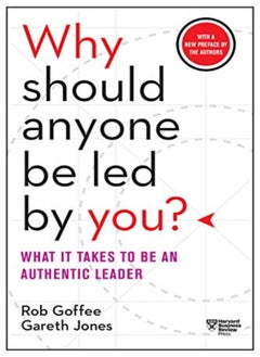 Why Should Anyone Be Led By You? With A New Preface By The Authors: What It Takes To Be An Authentic 