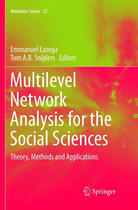 Multilevel Network Analysis for the Social Sciences: Theory, Methods and Applications