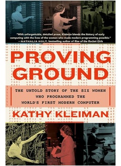 Proving Ground: The Untold Story of the Six Women Who Programmed the World's First Modern Computer 