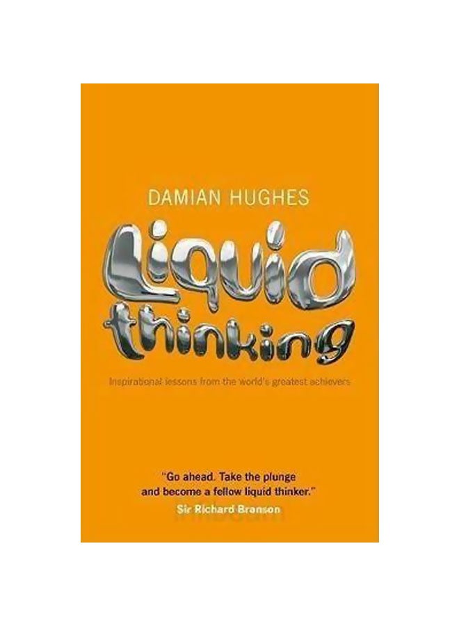 Liquid Thinking: Inspirational Lessons From The World's Great Achievers