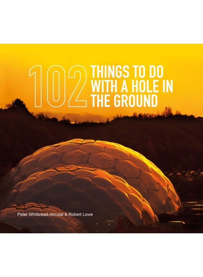 102 Things to Do with a Hole in the Ground 