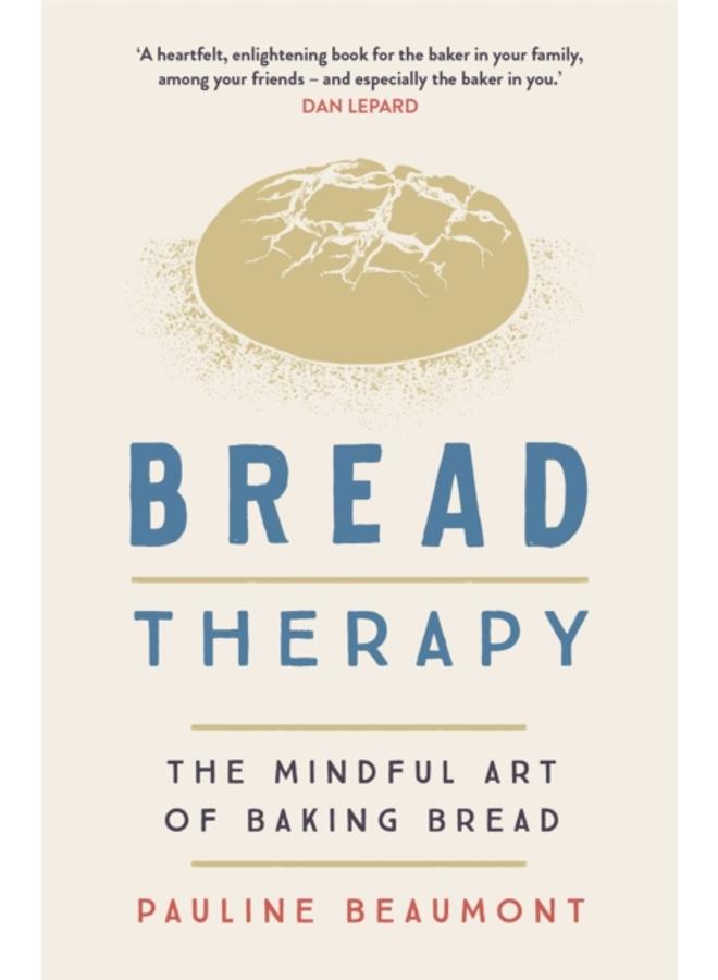 Bread Therapy : The Mindful Art of Baking Bread