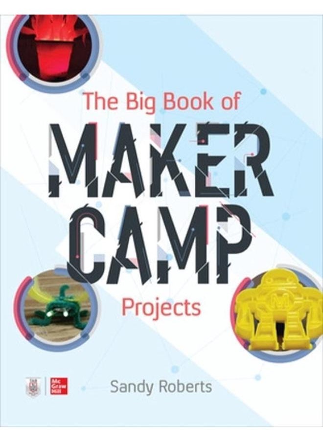 The Big Book Of Maker Camp Projects 