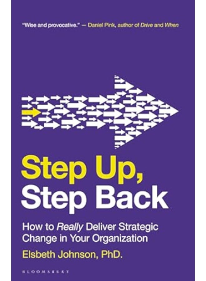 Step Up, Step Back: How to Really Deliver Strategic Change in Your Organization