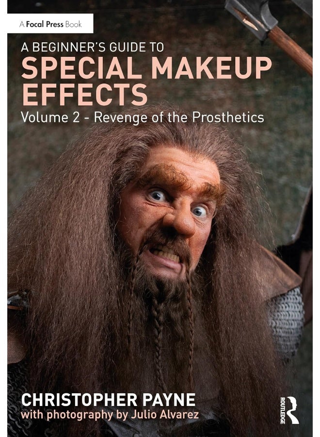 A Beginner's Guide to Special Makeup Effects, Volume 2: Revenge of the Prosthetics 