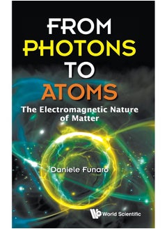 From Photons To Atoms: The Electromagnetic Nature Of Matter 
