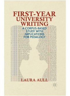 First-Year University Writing: A Corpus-Based Study with Implications for Pedagogy