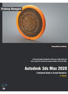 Autodesk 3ds Max 2020: A Detailed Guide to Arnold Renderer, 2nd Edition