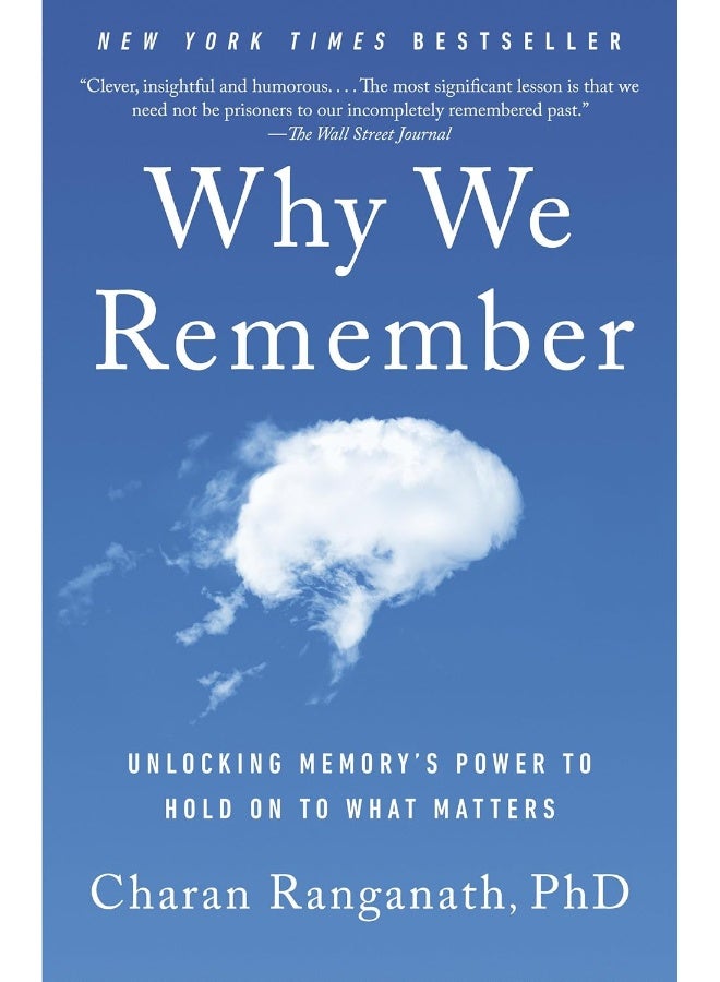 Why We Remember: Unlocking Memory's Power to Hold on to What Matters