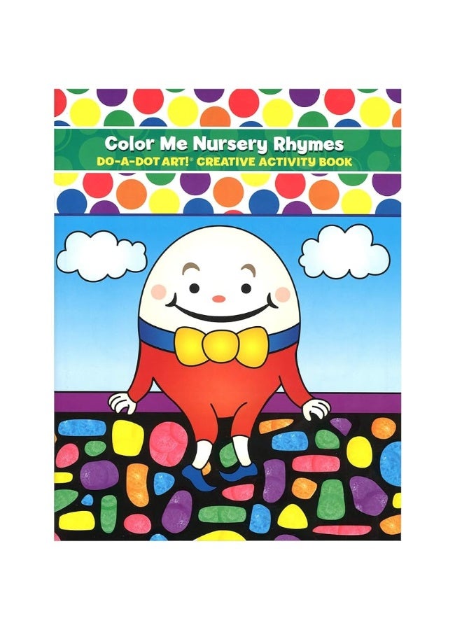 Do A Dot Art! Color Me Nursery Rhymes Creative Activity and Coloring Book