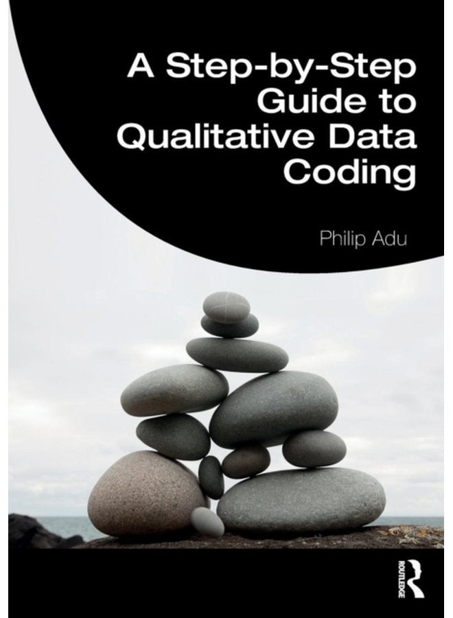 A Step by Step Guide to Qualitative Data Coding - Paperback