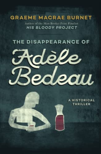 The Disappearance Of Adele Bedeau A Historical Thriller 