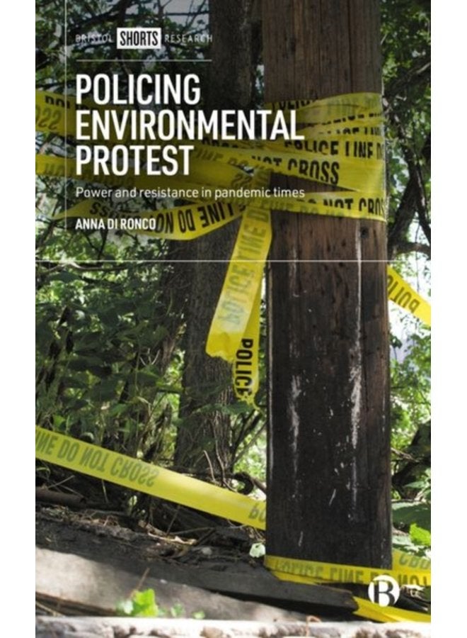 Policing Environmental Protest Power and Resistance in Pandemic Times - Hardback