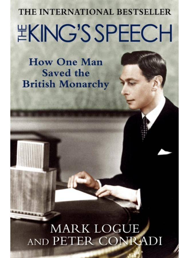 The King's Speech : How one man saved the British monarchy 